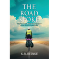 The Road Spoke: Trepidation and Tranquility on a Bicycle Odyssey - Paperback