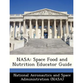 NASA: Space Food and Nutrition Educator Guide - Paperback