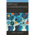 Difficult Conversations: A Toolkit for Educators in Handling Real-Life Situations - Paperback