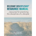 Relevant Discipleship Resource Manual: resources for practicing the disciplines of a disciple - Paperback