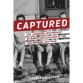 Captured: The Japanese Internment of American Civilians in the Philippines, 1941-1945