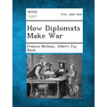 How Diplomats Make War - Paperback