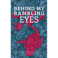 Behind My Rambling Eyes - Paperback