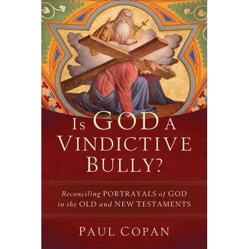 Is God a Vindictive Bully? - Hardcover