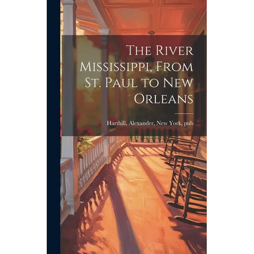 The River Mississippi, From St. Paul to New Orleans