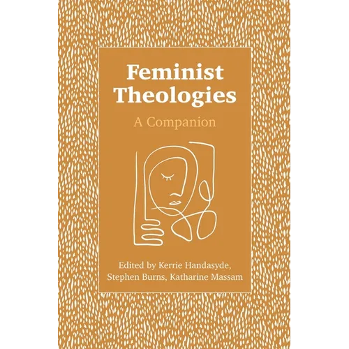 Feminist Theologies: A Companion - Paperback