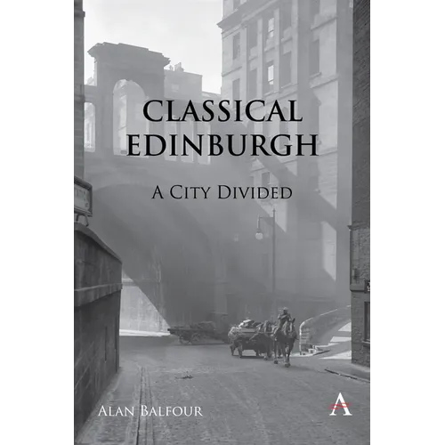 Classical Edinburgh: A City Divided - Hardcover