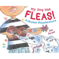 My Dog Has Fleas: A Ukulele Misadventure - Hardcover