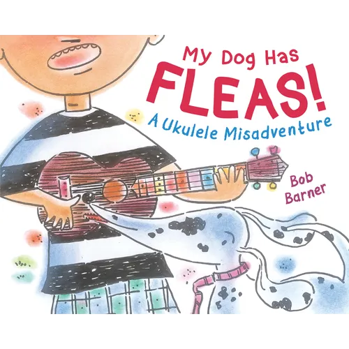 My Dog Has Fleas: A Ukulele Misadventure - Hardcover