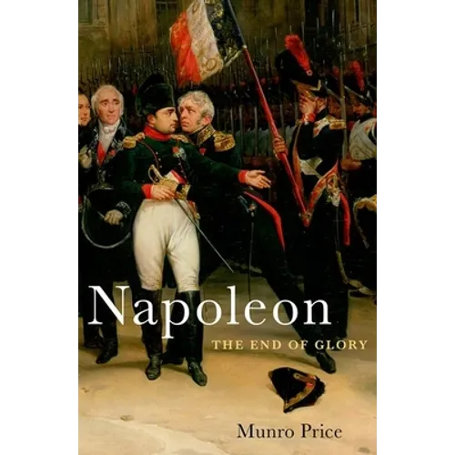 Napoleon: The End of Glory - Hardcover