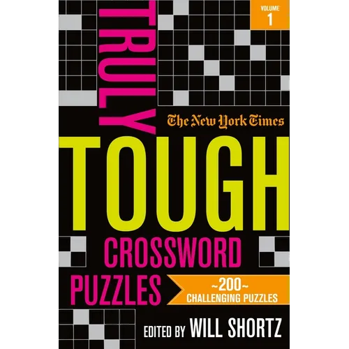 The New York Times Truly Tough Crossword Puzzles, Volume 1: 200 Challenging Puzzles - Paperback