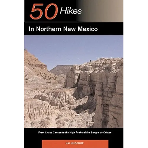 Explorer's Guide 50 Hikes in Northern New Mexico: From Chaco Canyon to the High Peaks of the Sangre de Cristos