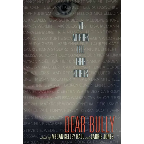 Dear Bully: 70 Authors Tell Their Stories - Hardcover