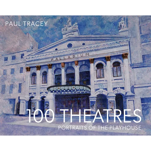 100 Theatres: Portraits of the Playhouse - Hardcover
