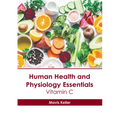 Human Health and Physiology Essentials: Vitamin C - Hardcover