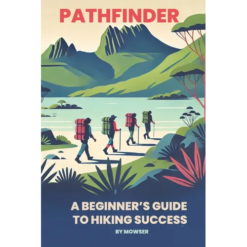 Pathfinder: A beginner's guide to hiking success