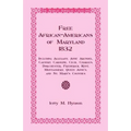 Free African-Americans Maryland, 1832: Including Allegany, Anne Arundel, Calvert, Caroline, Cecil, Charles, Dorchester, Frederick, Kent, Montgomery, Q