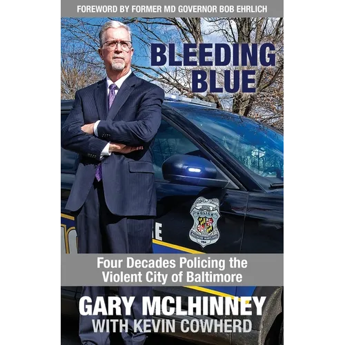 Bleeding Blue: Four Decades Policing the Violent City of Baltimore