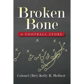 Broken Bone: A Football Story - Hardcover
