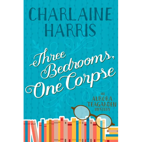 Three Bedrooms, One Corpse: An Aurora Teagarden Mystery - Paperback