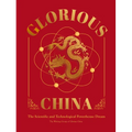 Glorious China: The Scientific and Technological Powerhouse Dream - Hardcover