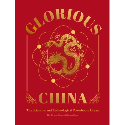 Glorious China: The Scientific and Technological Powerhouse Dream - Hardcover