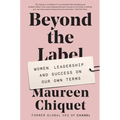 Beyond the Label: Women, Leadership, and Success on Our Own Terms - Paperback