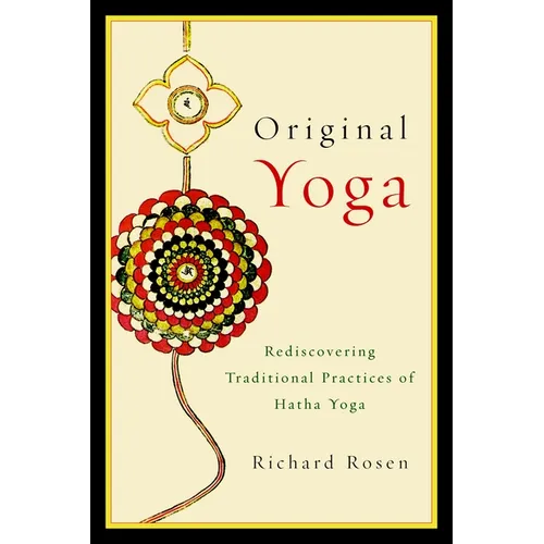 Original Yoga: Rediscovering Traditional Practices of Hatha Yoga - Paperback