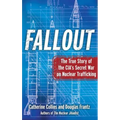 Fallout: The True Story of the Cia's Secret War on Nuclear Trafficking