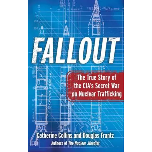 Fallout: The True Story of the Cia's Secret War on Nuclear Trafficking