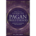 A Practical Guide to Pagan Priesthood: Community Leadership and Vocation - Paperback