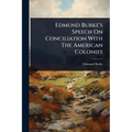 Edmund Burke's Speech On Conciliation With The American Colonies