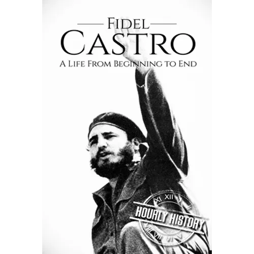 Fidel Castro: A Life From Beginning to End - Paperback