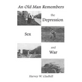An Old Man Remembers the Depression, Sex and War
