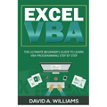 Excel VBA: The Ultimate Beginner's Guide to Learn VBA Programming Step by Step - Paperback