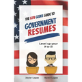 The Gov Geeks Guide to Government Resumes - Paperback