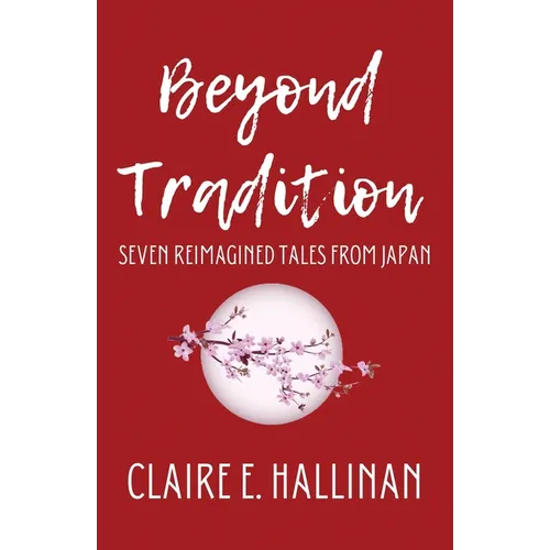 Beyond Tradition: Seven Reimagined Tales from Japan - Paperback