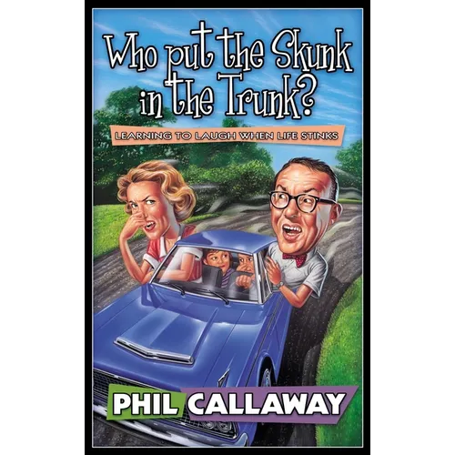 Who Put the Skunk in the Trunk?: Learning to Laugh When Life Stinks - Paperback