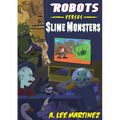 Robots versus Slime Monsters: An A. Lee Martinez Collection - Paperback