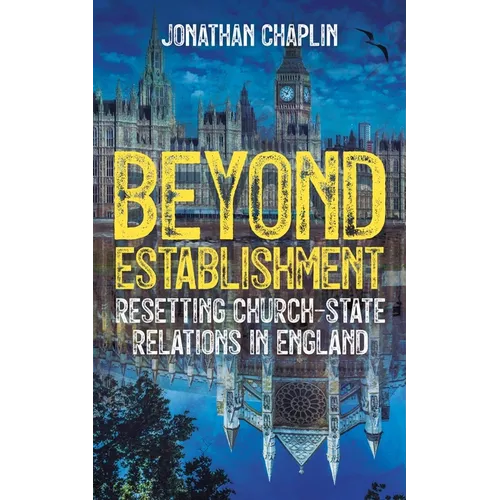 Beyond Establishment: Resetting Church-State Relations in England - Paperback