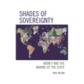 Shades of Sovereignty: Money and the Making of the State