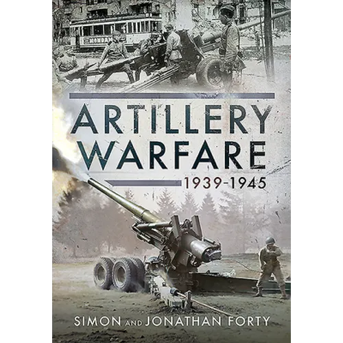 Artillery Warfare, 1939-1945 - Hardcover