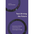 Test-Driving the Future: Autonomous Vehicles and the Ethics of Technological Change - Paperback