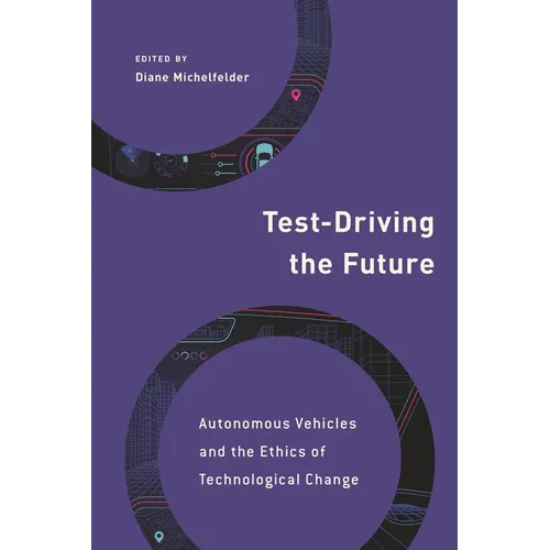 Test-Driving the Future: Autonomous Vehicles and the Ethics of Technological Change - Paperback