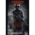 The Wagner Group: Inside the World's Most Elite Private Military Company