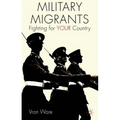 Military Migrants: Fighting for Your Country
