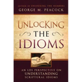 Unlocking the Idioms: An LDS Perspective on Understanding Scriptural Idioms - Paperback