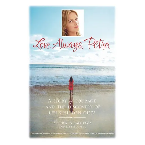 Love Always, Petra: A Story of Courage and the Discovery of Life's Hidden Gifts - Hardcover