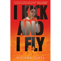 I Kick and I Fly - Hardcover