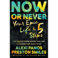 Now or Never: Your Epic Life in 5 Steps - Paperback